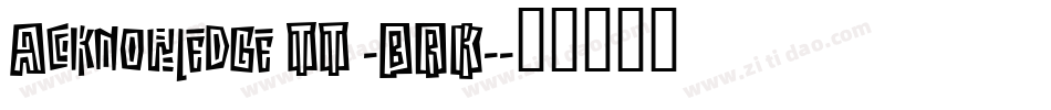 Acknowledge TT -BRK-字体转换